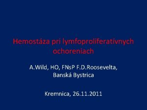 Hemostza pri lymfoproliferatvnych ochoreniach A Wild HO FNs