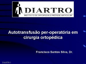 Autotransfuso peroperatria em cirurgia ortopdica Francisco Santos Silva