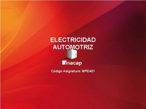 ELECTRICIDAD AUTOMOTRIZ Cdigo Asignatura MPEA 01 Descripcin Electricidad