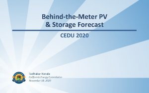 BehindtheMeter PV Storage Forecast CEDU 2020 Sudhakar Konala