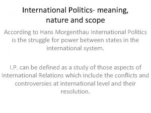 International Politics meaning nature and scope According to