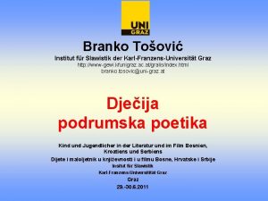 Branko Toovi Institut fr Slawistik der KarlFranzensUniversitt Graz