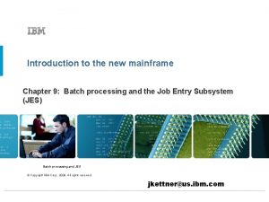 Introduction to the new mainframe Chapter 9 Batch