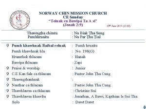 NORWAY CHIN MISSION CHURCH CE Sunday Teinak cu