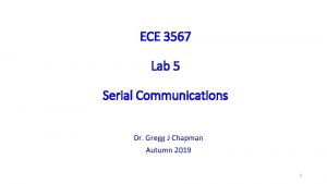 ECE 3567 Lab 5 Serial Communications Dr Gregg