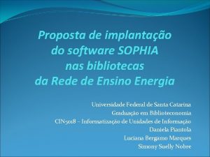 Proposta de implantao do software SOPHIA nas bibliotecas