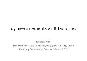 3 measurements at B factories Yasuyuki Horii KobayashiMaskawa