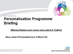 RIGHT CARE RIGHT TIME Personalisation Programme Briefing Offering