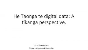He Taonga te digital data A tikanga perspective