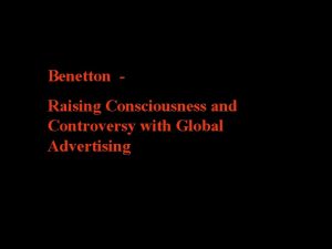 Benetton Raising Consciousness and Controversy with Global Advertising