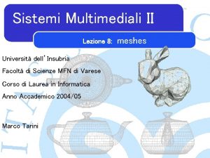 Sistemi Multimediali II Lezione 8 Universit dellInsubria Facolt