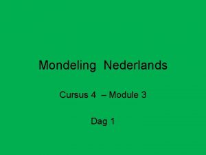 Mondeling Nederlands Cursus 4 Module 3 Dag 1