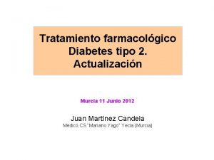 Tratamiento farmacolgico Diabetes tipo 2 Actualizacin Murcia 11