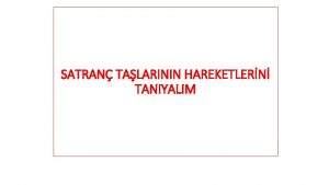 SATRAN TALARININ HAREKETLERN TANIYALIM Bu ders size Kalenin