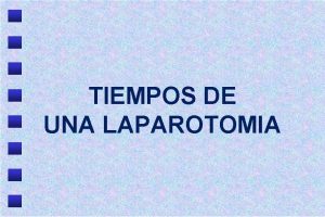 TIEMPOS DE UNA LAPAROTOMIA EL ACTO QUIRURGICO Conjunto