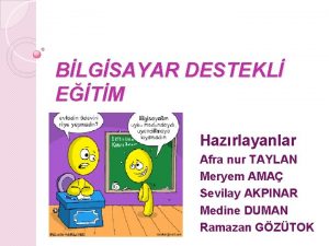 BLGSAYAR DESTEKL ETM Hazrlayanlar Afra nur TAYLAN Meryem