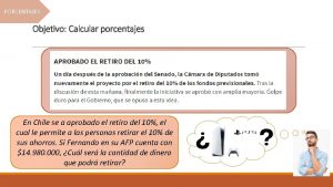 PORCENTAJES Objetivo Calcular porcentajes En Chile se a