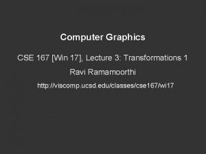 Computer Graphics CSE 167 Win 17 Lecture 3