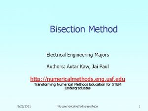 Bisection Method Electrical Engineering Majors Authors Autar Kaw