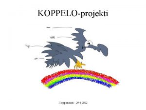 KOPPELOprojekti II opponointi 29 4 2002 Projektiorganisaatio Jsenet