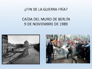 FIN DE LA GUERRA FRA CADA DEL MURO