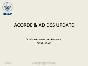 ACORDE AD DCS UPDATE Dr Mario Ivn Martnez