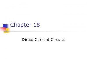 Chapter 18 Direct Current Circuits Sources of emf