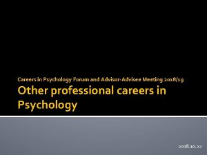 Careers in Psychology Forum and AdvisorAdvisee Meeting 201819