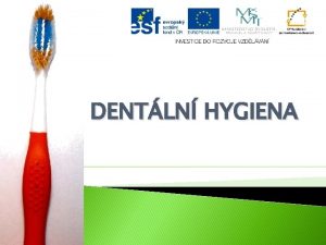 DENTLN HYGIENA STAVBA ZUBU korunka krek koen sklovina