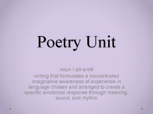 Poetry Unit noun ptr writing that formulates a