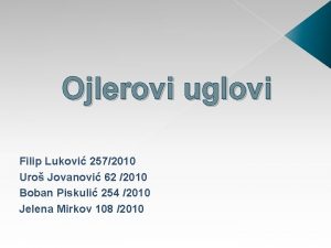 Ojlerovi uglovi Filip Lukovi 2572010 Uro Jovanovi 62