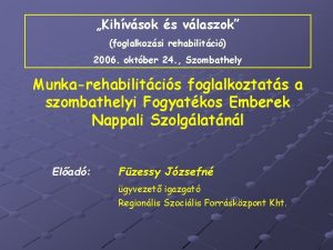 Kihvsok s vlaszok foglalkozsi rehabilitci 2006 oktber 24