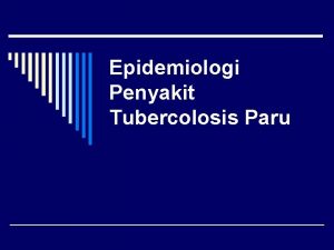 Epidemiologi Penyakit Tubercolosis Paru Agent o Agent dari