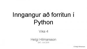 Inngangur a forritun Python Vika 4 Helgi Hilmarsson