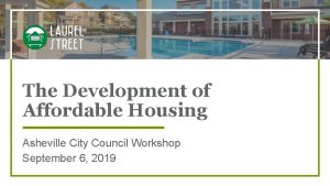 The Development of Affordable Housing Asheville City Council
