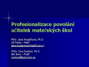 Profesionalizace povoln uitelek mateskch kol Ph Dr Jana