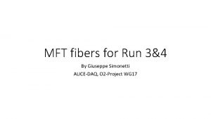 MFT fibers for Run 34 By Giuseppe Simonetti