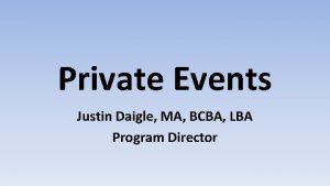 Private Events Justin Daigle MA BCBA LBA Program