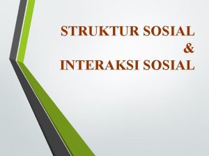 STRUKTUR SOSIAL INTERAKSI SOSIAL JENJANG ANALISIS SOSIOLOGI Makrososiologi
