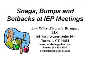 Snags Bumps and Setbacks at IEP Meetings Law