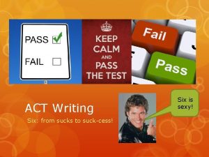 ACT Writing Six from sucks to suckcess Six