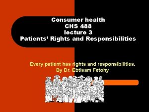 Consumer health CHS 488 lecture 3 Patients Rights