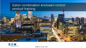 Eaton combination enclosed control product training 2020 Eaton
