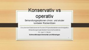 Konservativ vs operativ Behandlungsoptionen chron und akuter lumbaler