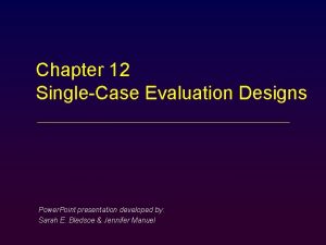 Chapter 12 SingleCase Evaluation Designs Power Point presentation
