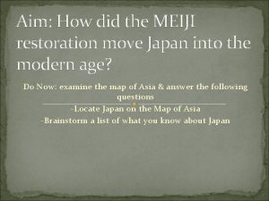 Aim How did the MEIJI restoration move Japan