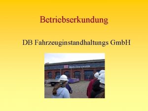 Betriebserkundung DB Fahrzeuginstandhaltungs Gmb H Aus der Geschichte