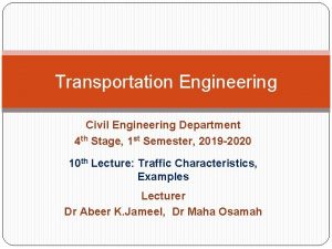 Transportation Engineering Civil Engineering Department 4 th Stage