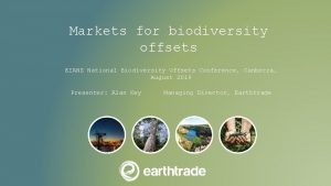 Markets for biodiversity offsets EIANZ National Biodiversity Offsets