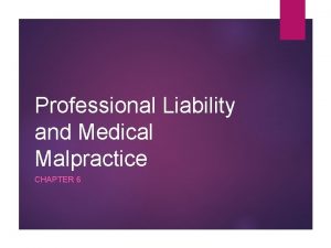 Professional Liability and Medical Malpractice CHAPTER 6 Medical